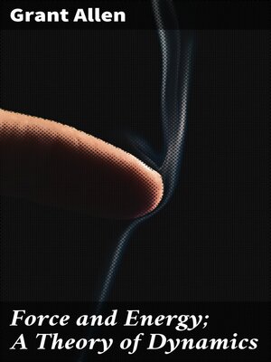cover image of Force and Energy; a Theory of Dynamics